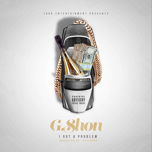 [Video] G.Shon – I Got A Problem @Gshon1008ent