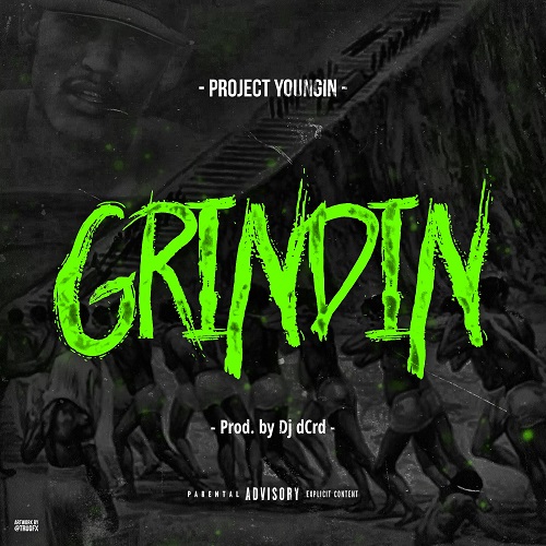 [Single] Project Youngin – Grindin (Prod. by Dj dCrd) @ProjectYoungin