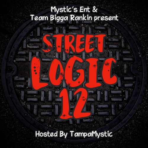 [Mixtape]- Street Logic 12 Hosted by @tampamystic