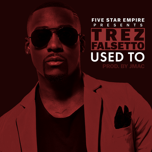 [Video] Trez Falsetto – Used To @Trezfalsetto #FiveStarEmpire