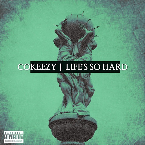 [Video] COKEEZY – Life’s So Hard @cokane_white