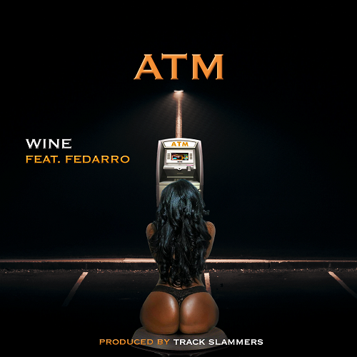 [Video] WINE ft. Fedarro – ATM @TheRealWine @1Fedarro