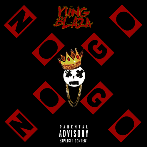 [Single] Yung Blaza – No Go @YuNGBLaZa