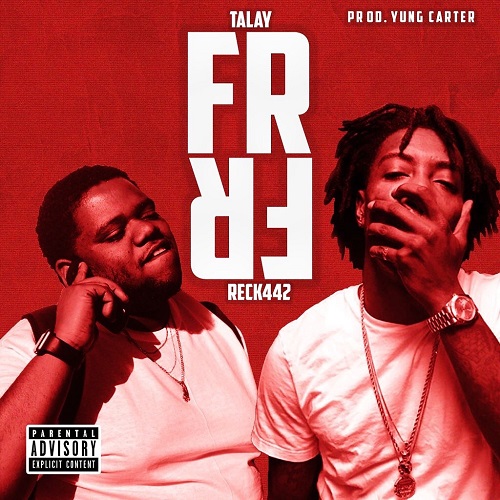 [Single] Talay Ft. Reck442 – FrFr  (Prod. Carter X) @Talay_Muzic @Reck442