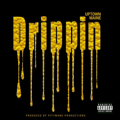 [Video] Uptown Maine “Drippin On Em” @uptownmaine