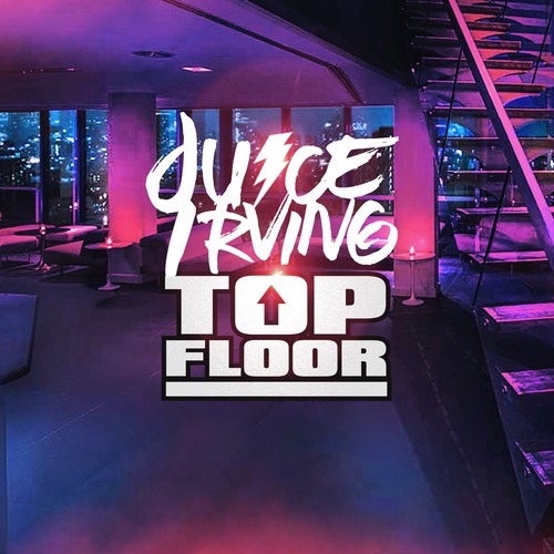 [Single] Juice Irving – Top Floor @JuicexIrving