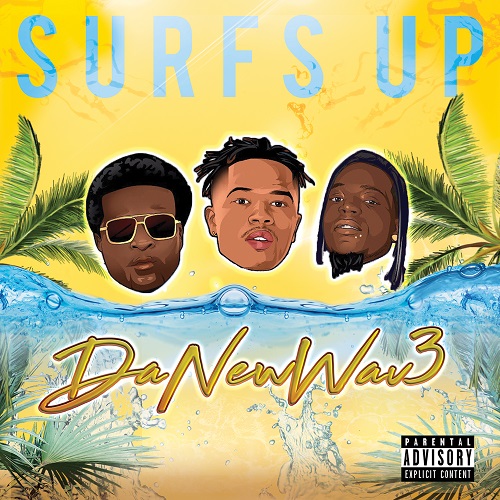 [Album] DaNewWav3 – Surf’s Up @DaNewWav3