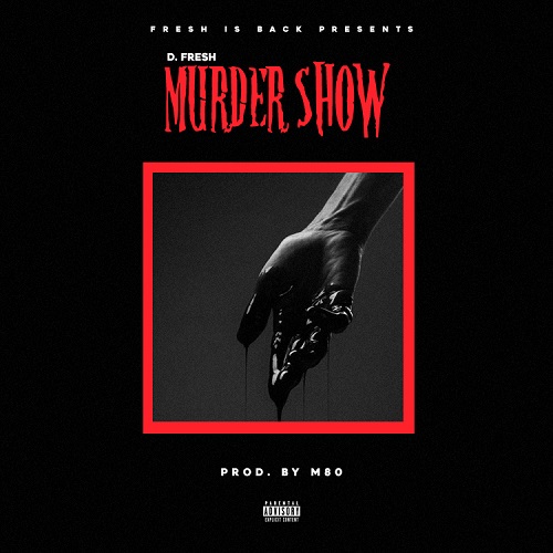 [Video] D.Fresh – Murder Show (Prod.By M – 80) @FreshisBackTV