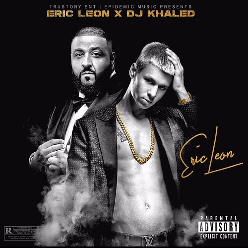 ‘Eric Leon’ Mixtape hosted by DJ Khaled @ericleon772 @djkhaled @COOLANDDRE @TrustoryEnt @YuriyATL404 @dave_trustory @coolanddre @dreday3000