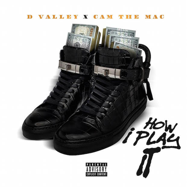 D Valley & Cam The Mac – “How I Play It”