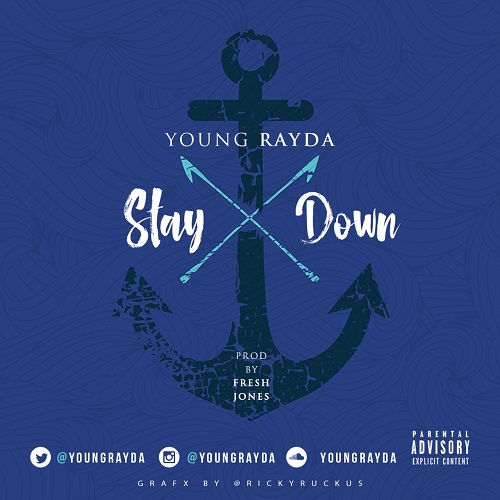 [Single] Young Rayda – Stay Down [prod by Fresh Jones] @YoungRayda @_FreShJones