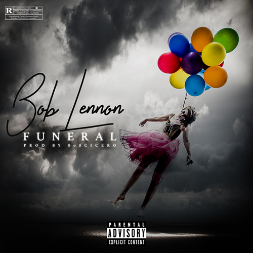 [Single] Bob Lennon “FUNERAL” (Prod By 808 Cicero) @whoisboblennon