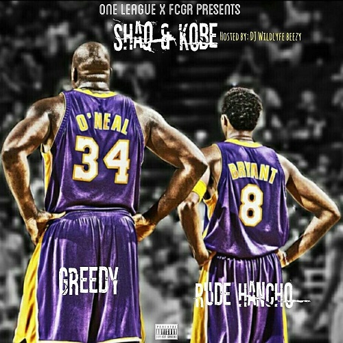 [Mixtape] Greedy and Rude Hancho ‘Shaq and Kobe’ Hosted By DJ Wildlyfe Beezy @GreedyTwotimes