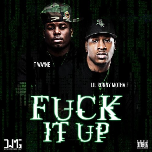 @LilRonnyMothaF ft. @TWayneBSM – “F It Up” {Prod. By Lil Mister}