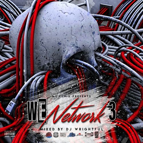 [Mixtape]- @Ms_echia Presents “We Network 3” Mixed by DJ Wrightful @DJWRIGHTFUL