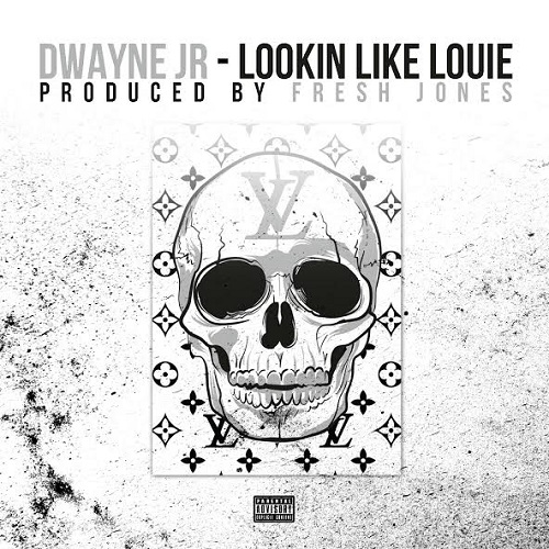 New Single- Dwayne Jr. – “Lookin’ Like Louie”