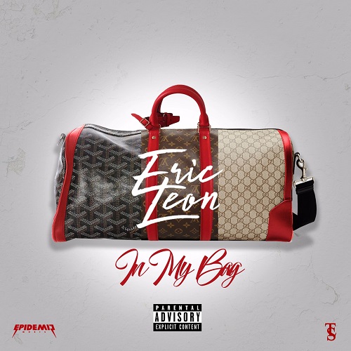 [Single] Eric Leon – In My Bag (prod. by Smittybeatz x Cool & Dre x Caspa) @ericleon772