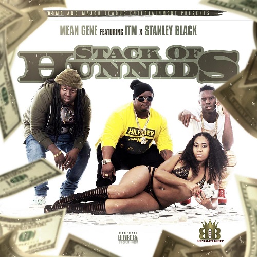 [Single] Mean Gene Ft. ITM & Stanley Black – Stack Of Hunnids @bbmg_ent