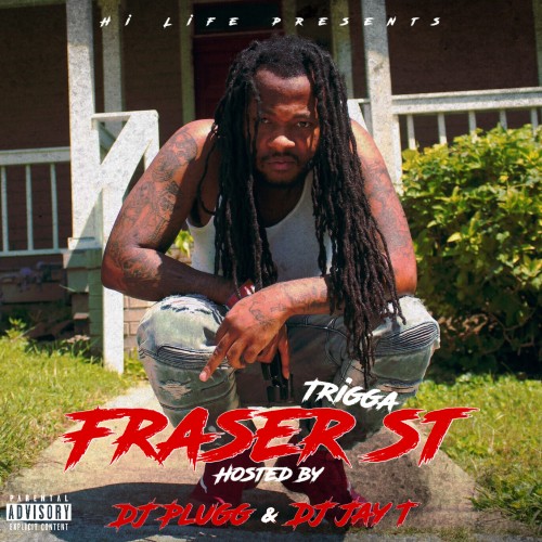 Stream HiLife Trigga New Tape ‘Fraser St’ Hosted By DJ Plugg & Jay T!