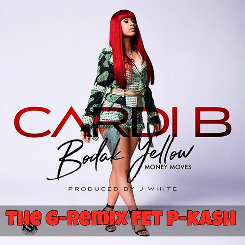 NEWHOTMUSIC- P-KASH RELEASE’S BODAK YELLOW THE G REMIX @DAREALPKASH