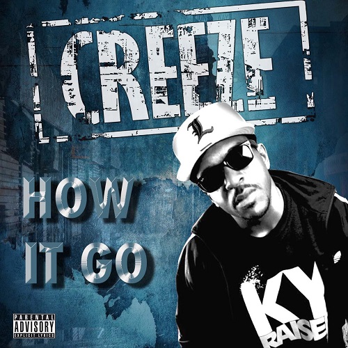 [New Single] Creeze- How it Go @Creeze502