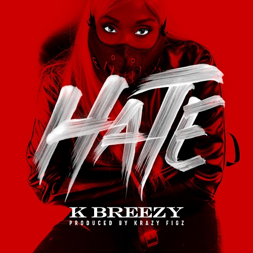 [Video] K Breezy – They Hate (Prod by @krazyfigz) @KBreezyASavage