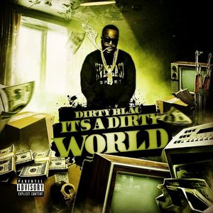 [Mixtape] Dirty Blac – Its A Dirty World