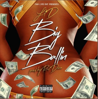 [New Music] Lil D – Big Ballin Prod. By Red Drum @lild_famlyfe