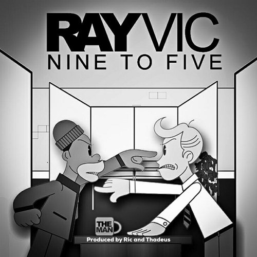[Single] Ray Vic – 9 To 5 (Prod by Ric and Thaddeus) @RAYVICHD