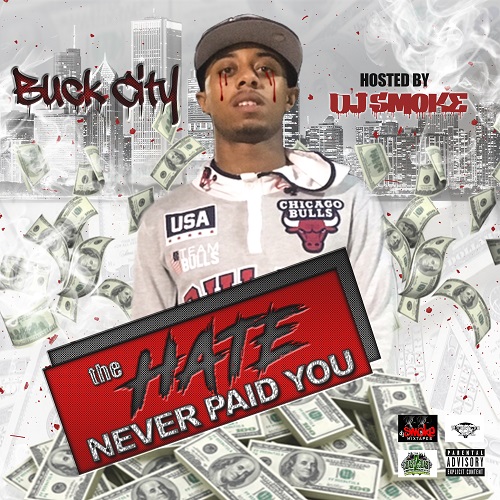 Buck City has a new mixtape for the people “The Hate Never Paid You” | @Djsmokemixtapes