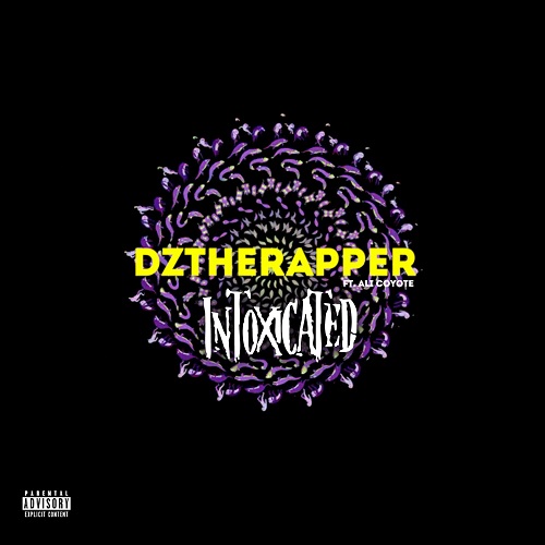 [Single] Dztherapper Intoxicated Ft. Ali Coyote (Prod by Ja Magni) @dztherapper @ja_magni @SippingSake