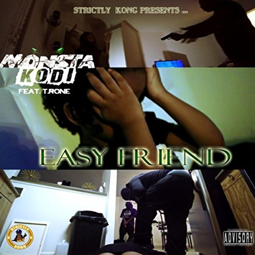 Strictly Kong ENT presents: (Official Video) Monsta Kodi ” Easy Friend ” Ft T. Rone @Monstakodi @T_RoneMusic
