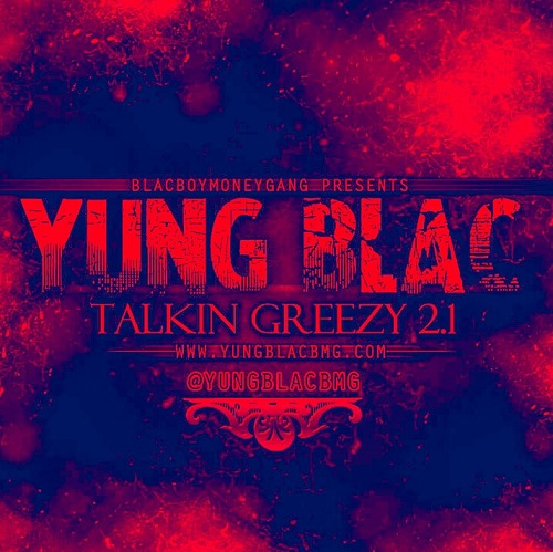 [Mixtape] Yung Blac – TALKIN GREEZY 2.1 @mrmoneybagzblac