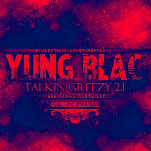 [Mixtape] Yung Blac – TALKIN GREEZY 2.1 @mrmoneybagzblac