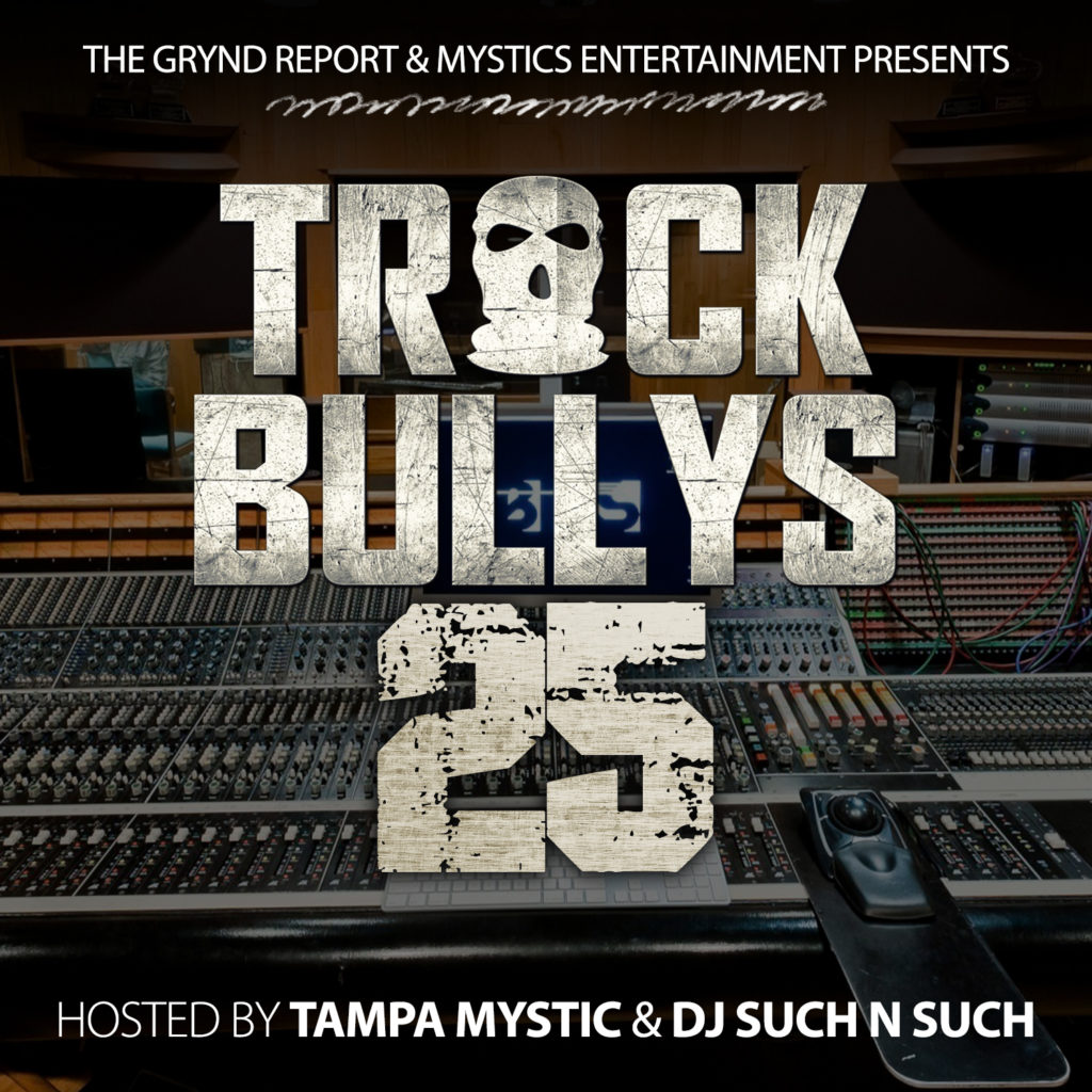 Out Now- Track Bullys 25 Hosted by Tampa Mystic & DJ Such N Such @tracksbullys