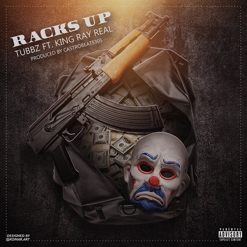 [Single] Tubbz ft KingRayReal – Racks Up @Certifyed_King