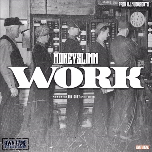 [Single] MoneySlimm – Work @MoneySlimm [Prod by IllMuzikbeatz]