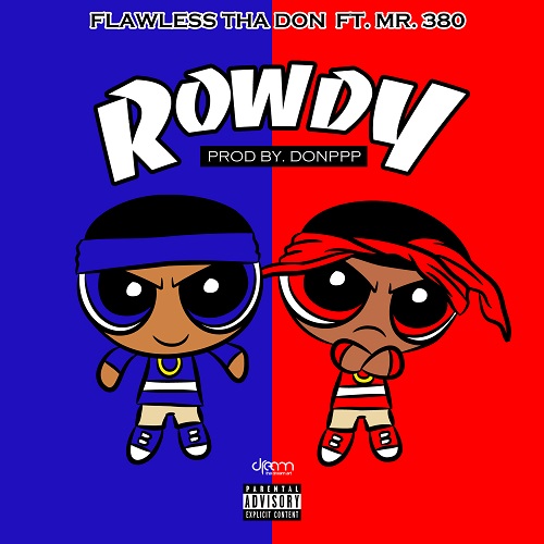 [Single] Flawless Tha Don – Rowdy @TheFavoriteFlaw