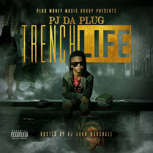 [Mixtape] PJ da Plug – Trench Life @PJdaPlug