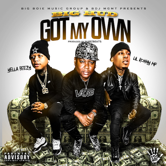 Big Hud – Got My Own ft. Yella Beezy & Lil Ronny MothaF