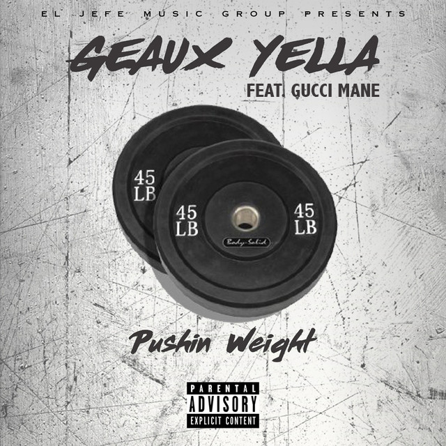 [New Music] Geaux Yella – Pushing Weight ft Gucci Mane @geauxYella
