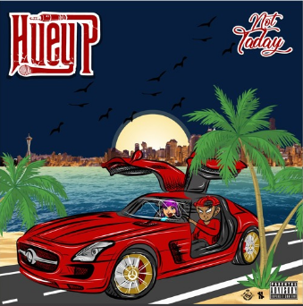 [New Video] Huey P- Not Taday (Prod. Dave’ron) @HueyPMusic