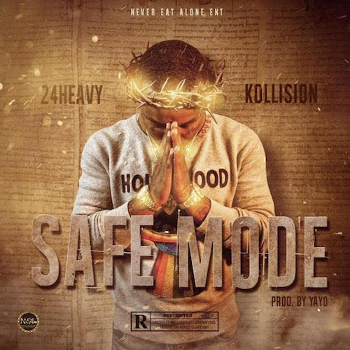 24Heavy – “Safe Mode” Ft Kollision (Prod by Yayo)