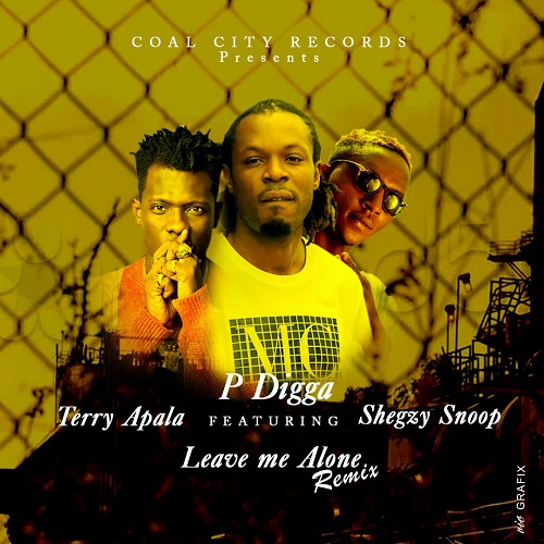 [Single] P Digga – Leave Me Alone Remix (FT Shegzy Snoop & Terry Apala) @PDIGGA_COALCITY ‏