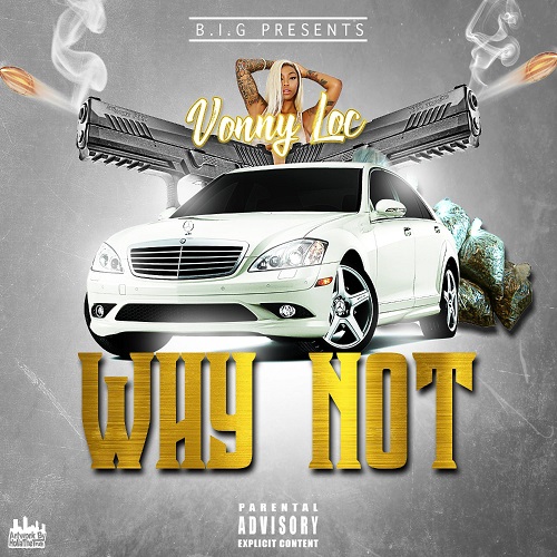 [New Single] Vonny Loc- Why Not @bellin_azz_vonny