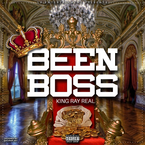 [Single] KingRayReal – Been Boss @certifyed_king