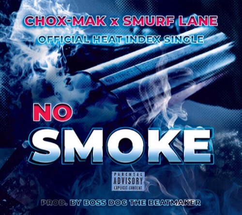 Chox-Mak No Smoke ft. Smurf Lane @chox_mak910 x @SmurfLane x @BossdogGotHeat