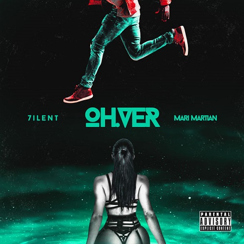 [Single] 7ilent x Mari Martian – OH.VER @7iLENT @LoveMariMartian