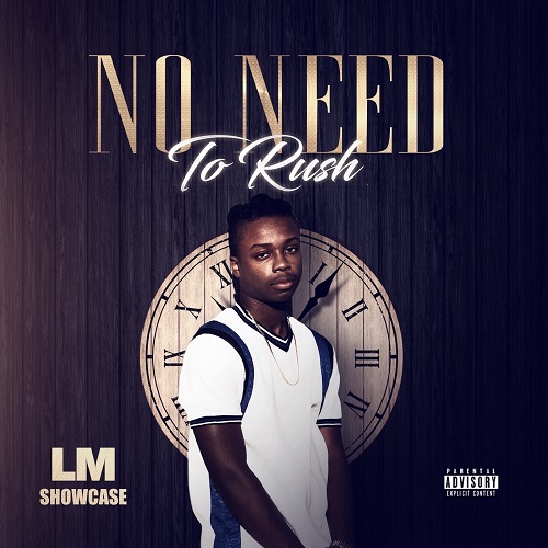 New Music! LM Showcase-No Need to Rush @dc3_DMC