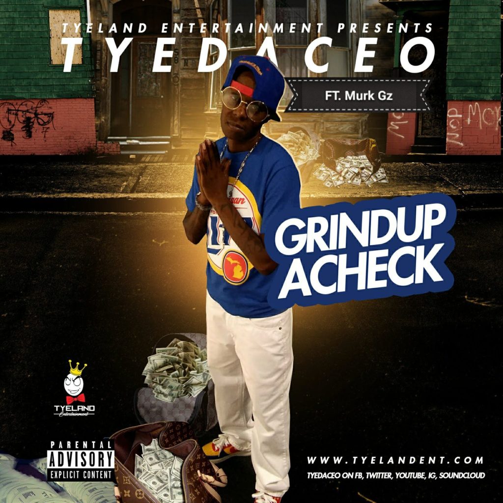 [Video] TYEDACEO “Grind Up A Check” ft Murk Gz @tyeleez